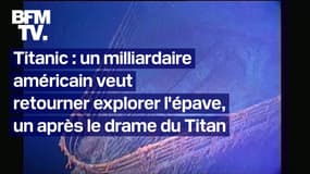 Un milliardaire américain veut retourner explorer l'épave tu Titanic, un an après le drame du Titan